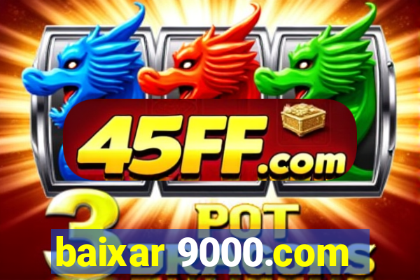 baixar 9000.com
